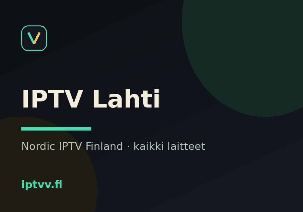 IPTV Lahti — Nordic IPTV Finland kaikilla laitteilla