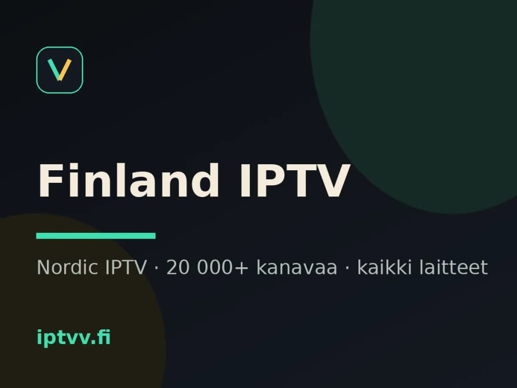 Finland IPTV and Nordic IPTV on every device — iptvv.fi