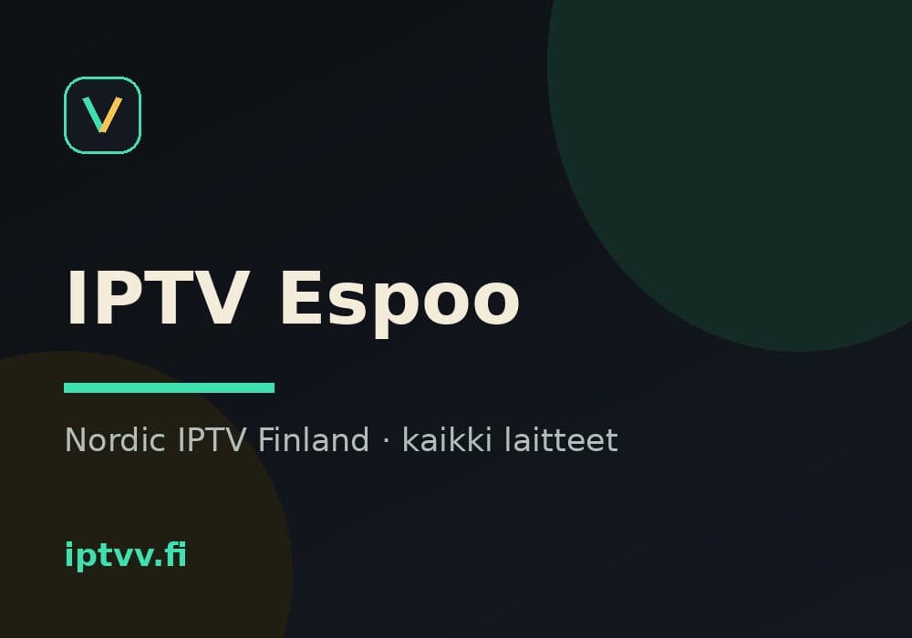 IPTV Espoo — Nordic IPTV Finland kaikilla laitteilla