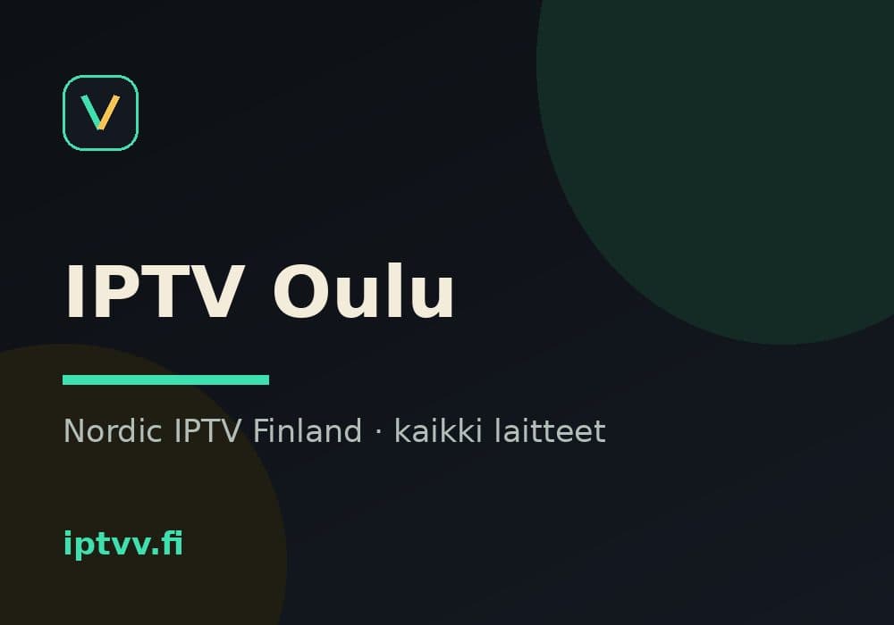 IPTV Oulu — Nordic IPTV Finland kaikilla laitteilla