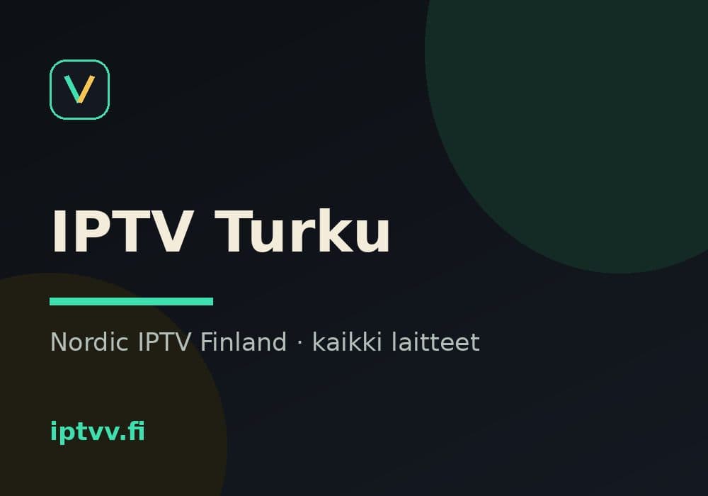 IPTV Turku — Nordic IPTV Finland kaikilla laitteilla